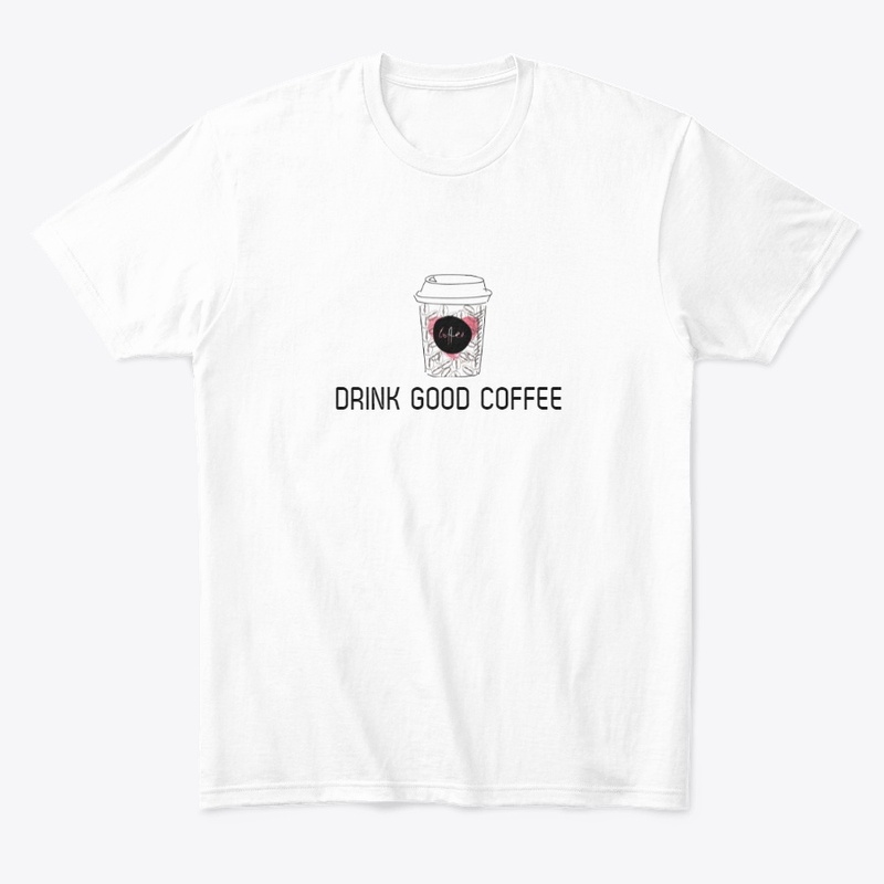 Drink Good Coffee