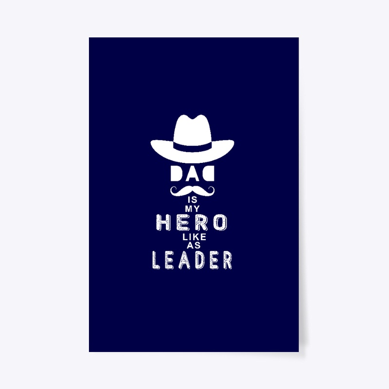 DAD is my HERO like as LEADER- Tshirt