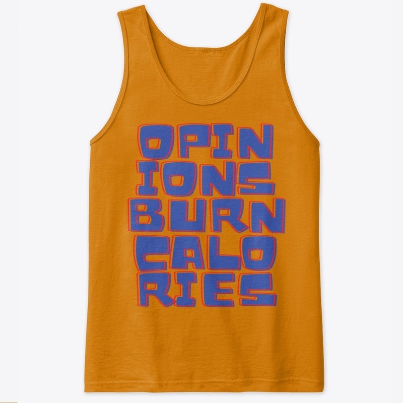 IF ONLY OPINIONS BURN CALORIES - FITNESS