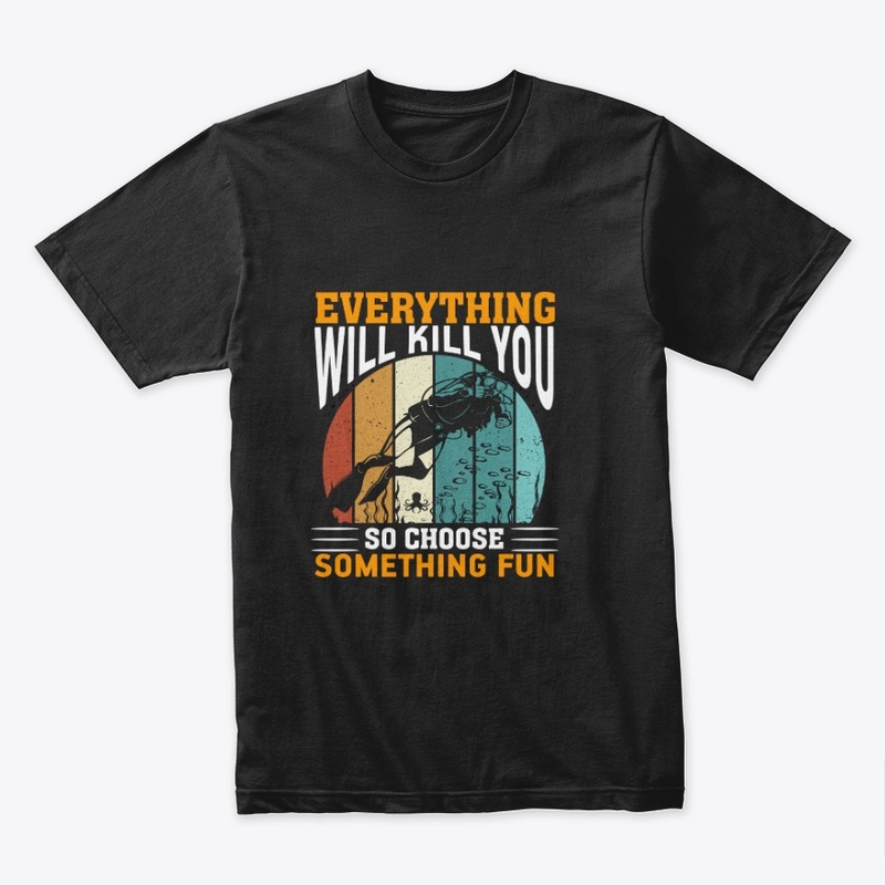 Everything will kill you