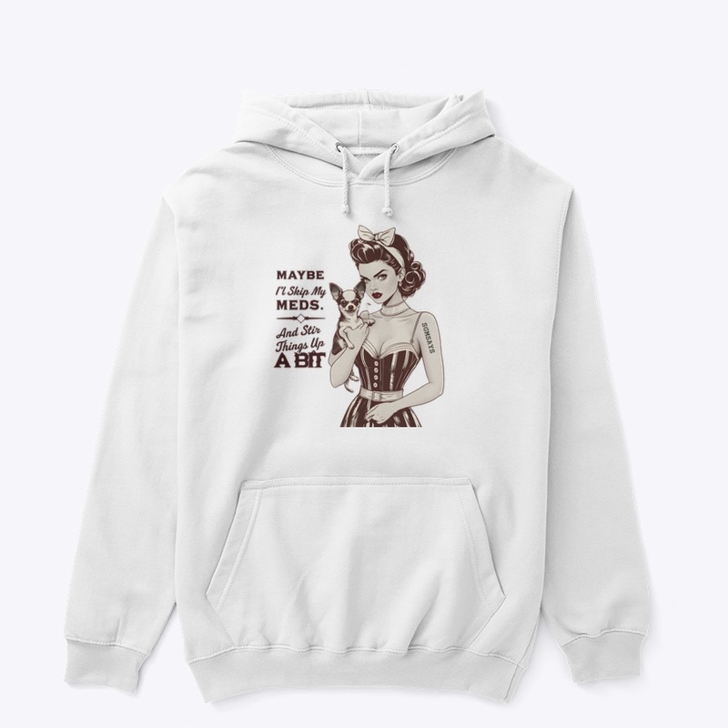 Skip My Meds - Unisex Classic Pullover Hoodie - Unisex Classic Pullover Hoodie - Unisex Classic Pullover Hoodie - Unisex Classic Pullover Hoodie