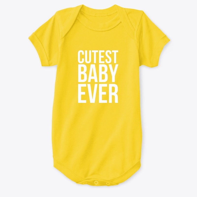 CUTEST BABY EVER Onesie