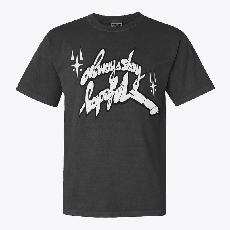 Always Stay Hopeful Typography Tee