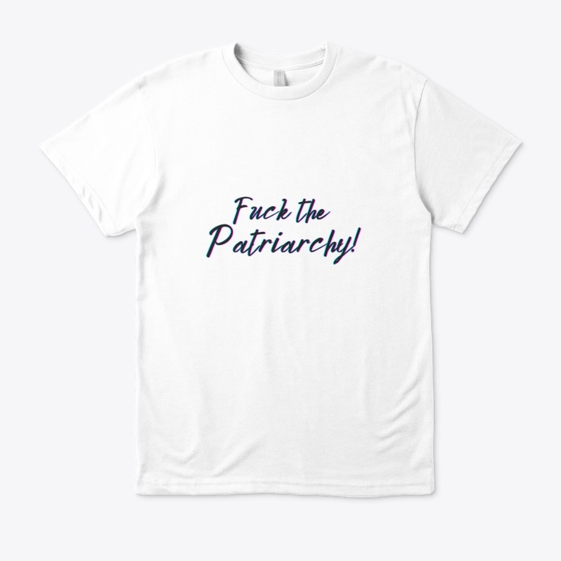 F*ck the Patriarchy!