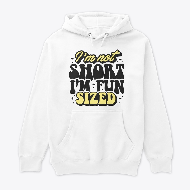 Im Not Short Im Fun Sized