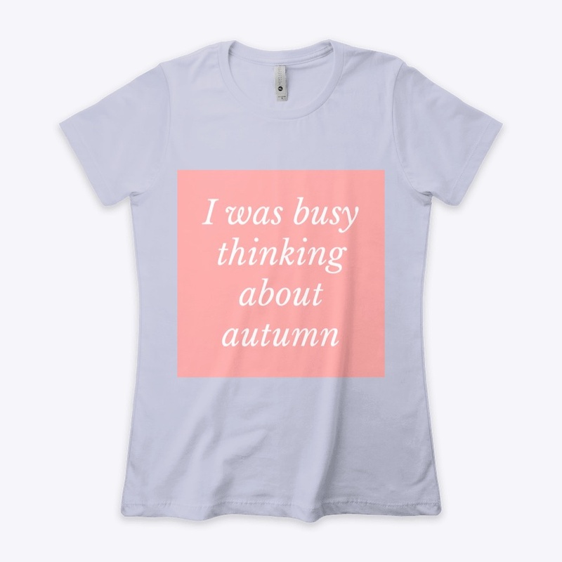 i was busy thinking about autumn