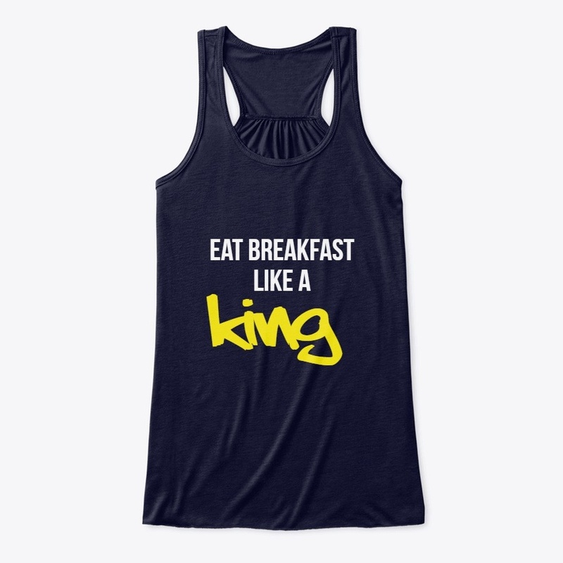 Eat breakfast like a king.