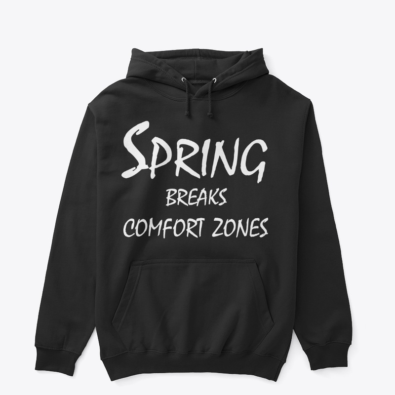Spring Breaks Comfort Zones