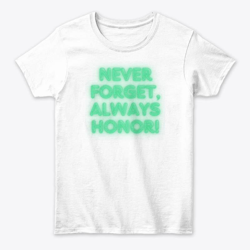 Never Forget, Always Honor! Tribute T-