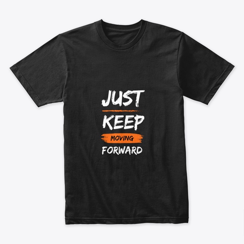 Just Keep Moving Forward