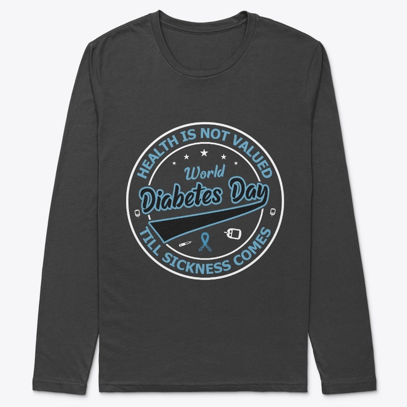 Health is not valued - Diabetes Day Tee