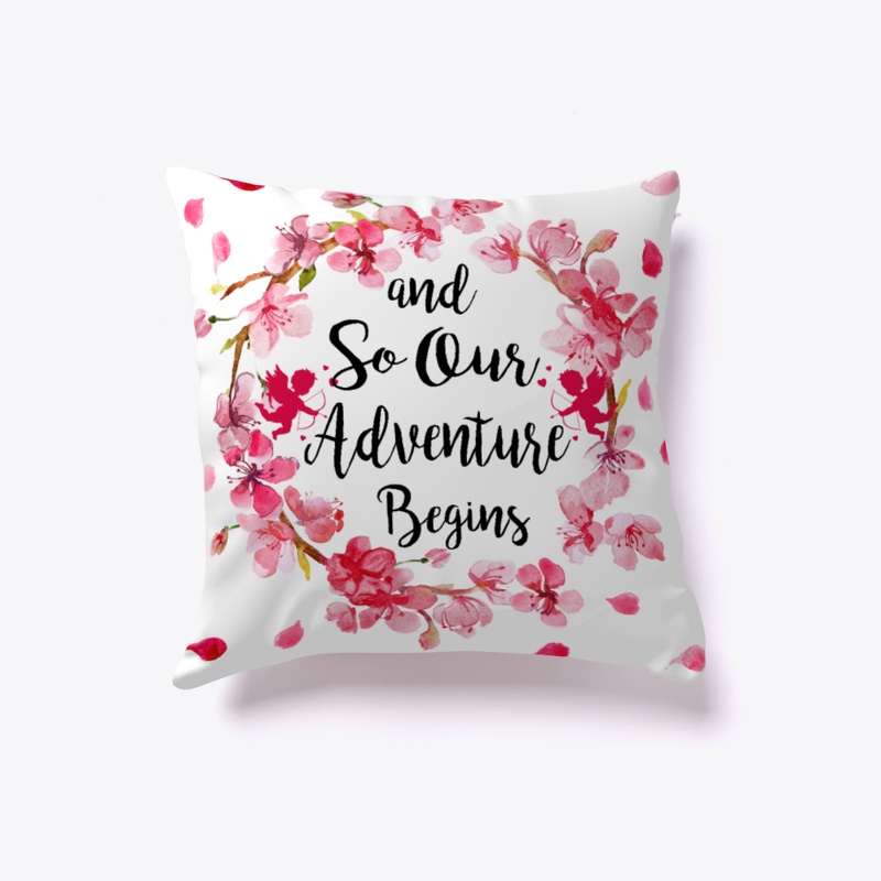 So Our Adventure Begin Pillows!