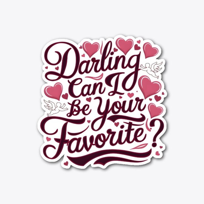 Darling can I be your Favorite 2