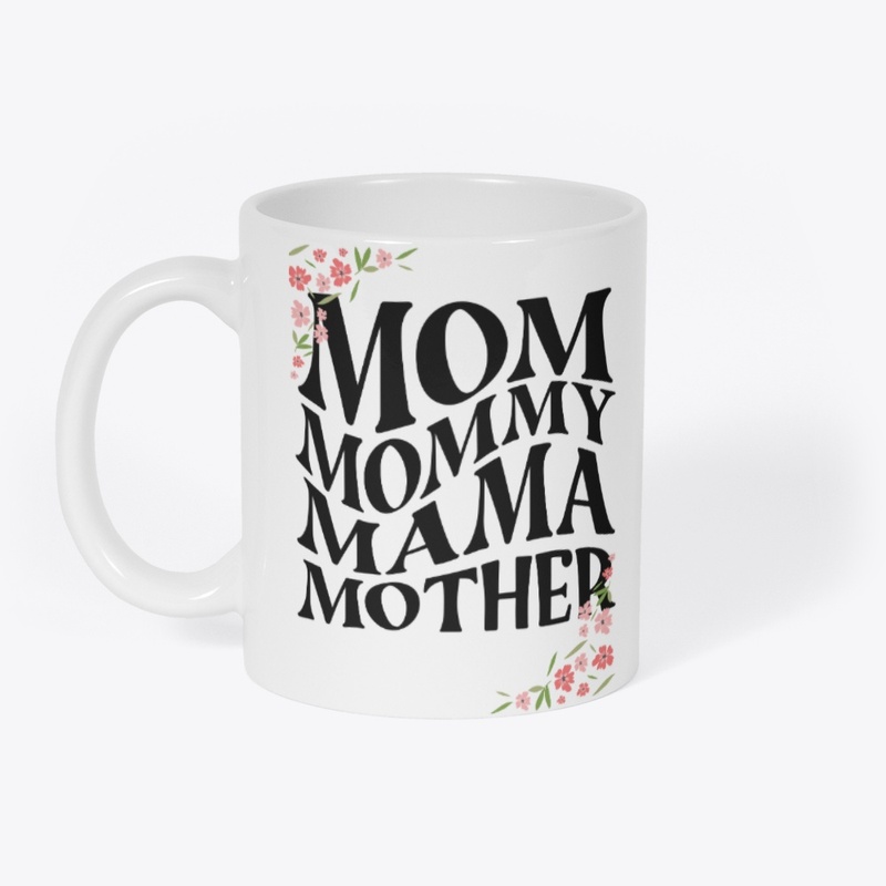 I am mom, mama, mother, mommy ...