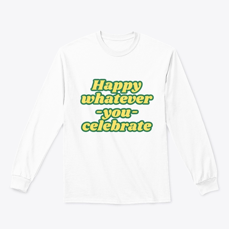 Happy Whatever-You-Celebrate T-Shirt