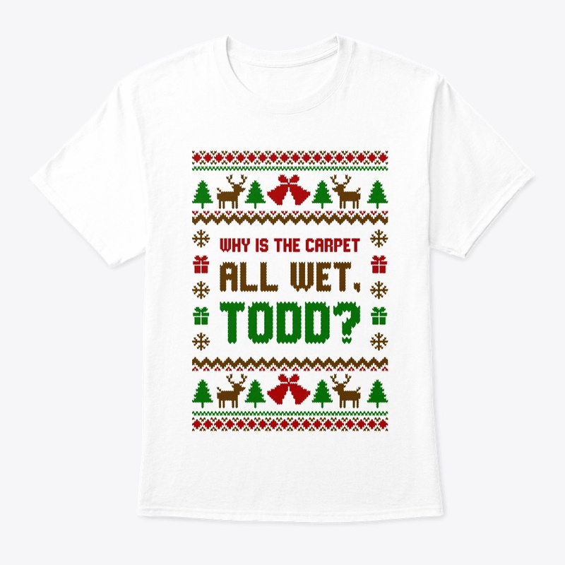 Why Is The Carpet All Wet, Todd