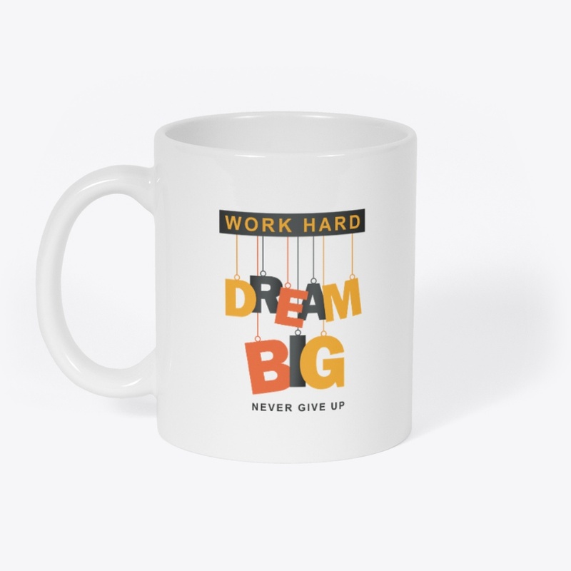 Work hard Dream big