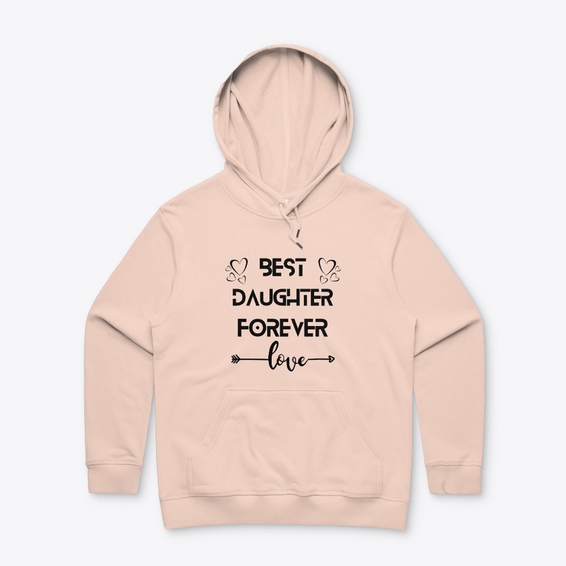 Cute “BEST DAUGHTER FOREVER" Hoodie.