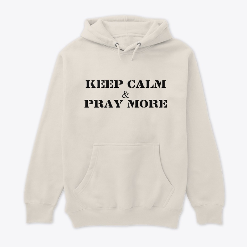 Keep Calm & Pray More