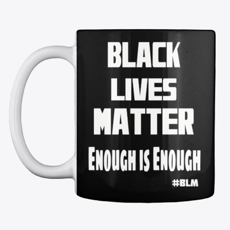 Enough is Enough Black Lives Matter
