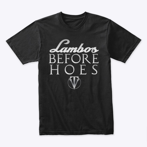 Lambos Before Hoes   Invicthor Black T-Shirt Front