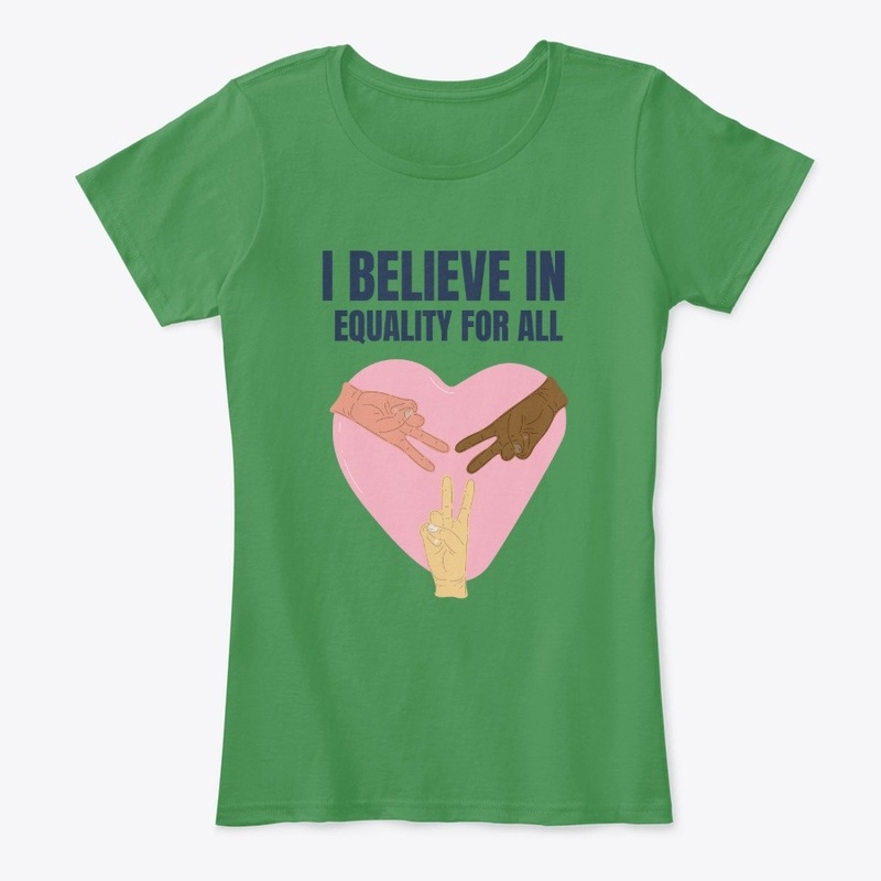 I Believe In Equality For All