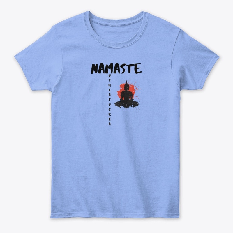 Namaste Muther F@$%er