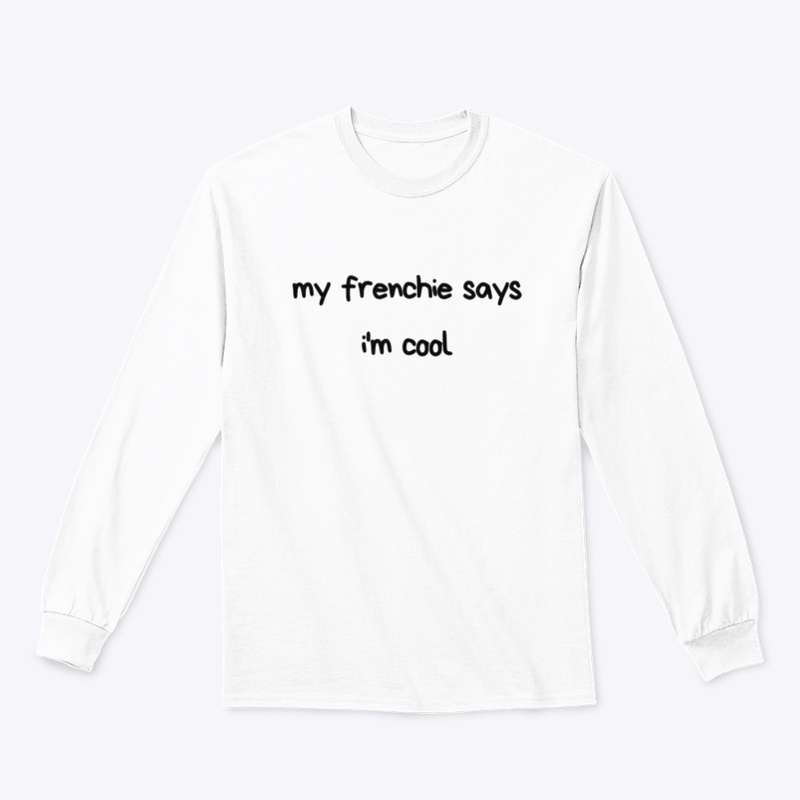 My frenchie says I'm cool