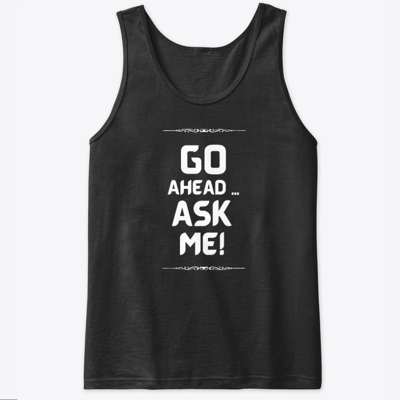 Go Ahead - Ask Me! Men's Tank Top