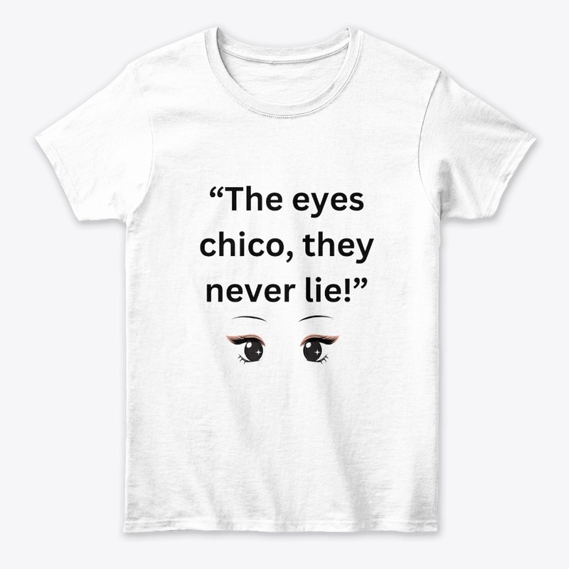 the eyes chico, they never lies!