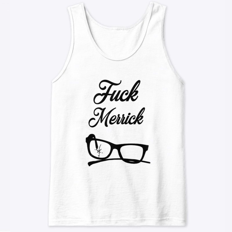 F*** Merrick (broken glasses