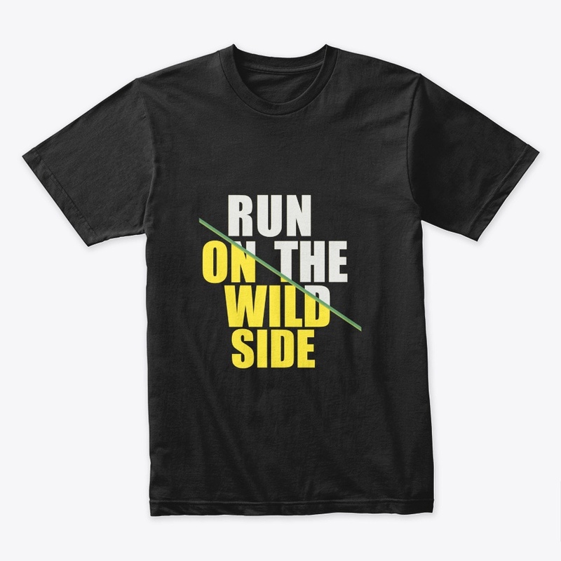 RUN ON THE WILD SIDE