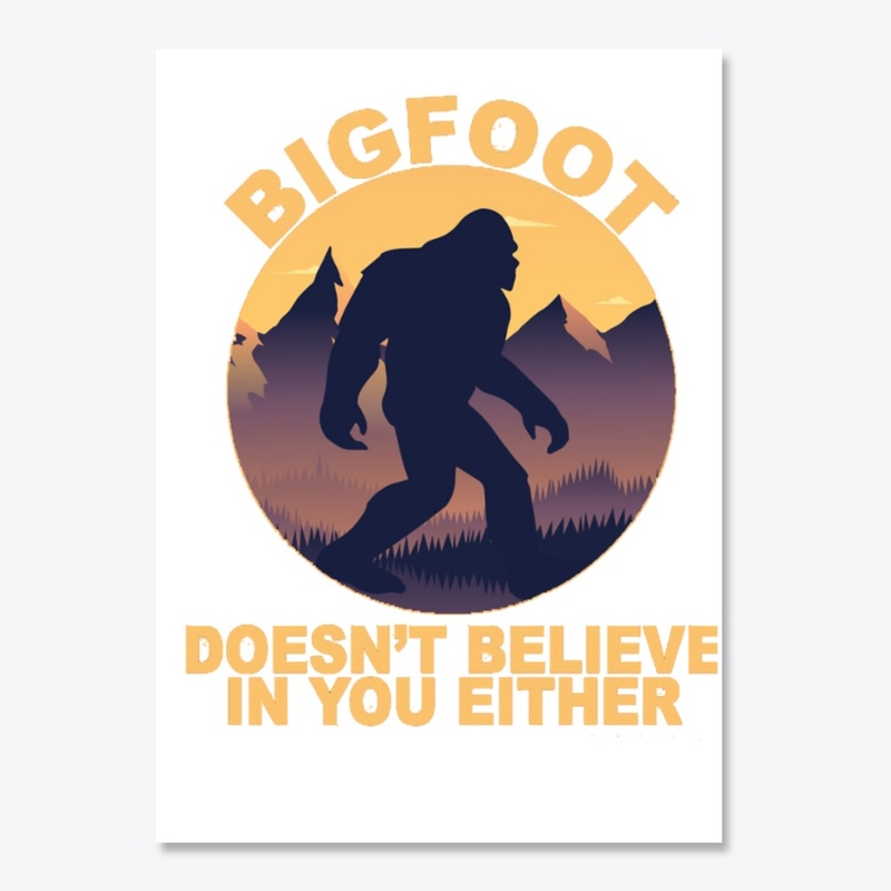 Bigfoot Doesn't Believe Sticker