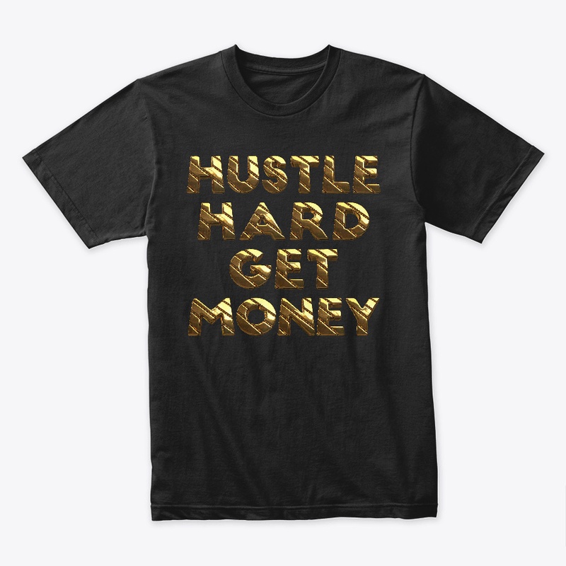 Hustle Hard Get Money