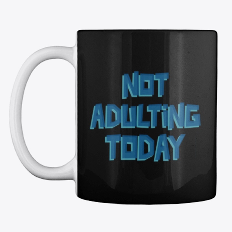 Not Adulting Today