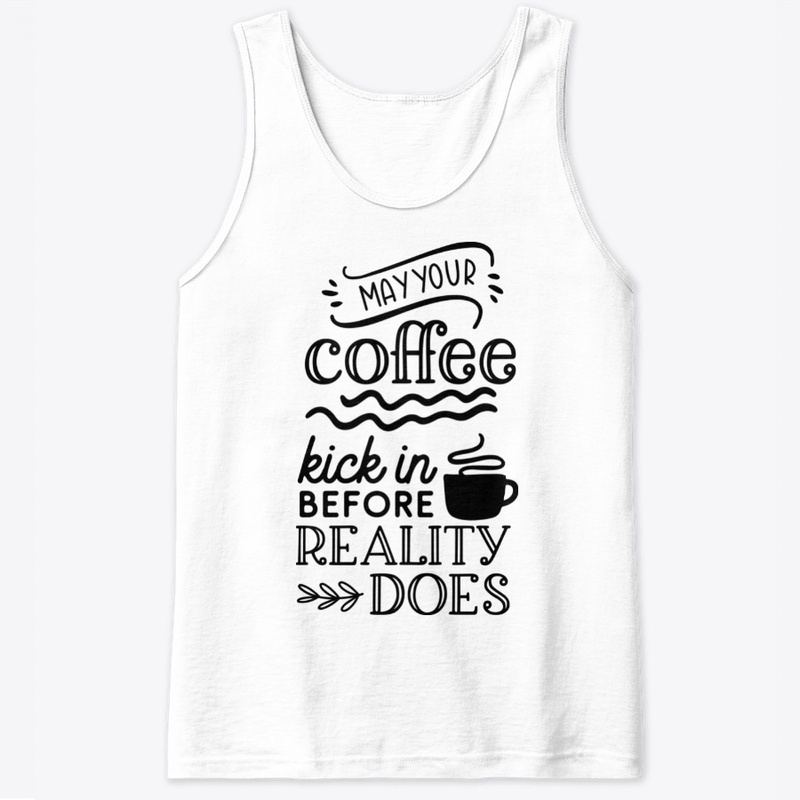 May Your Coffee Kick In 