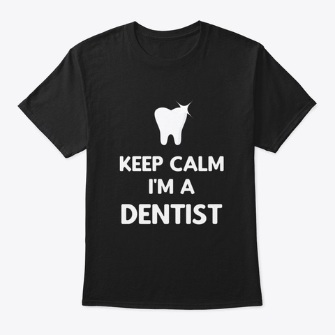 Funny Saying Dentist Gift Black T-Shirt Front