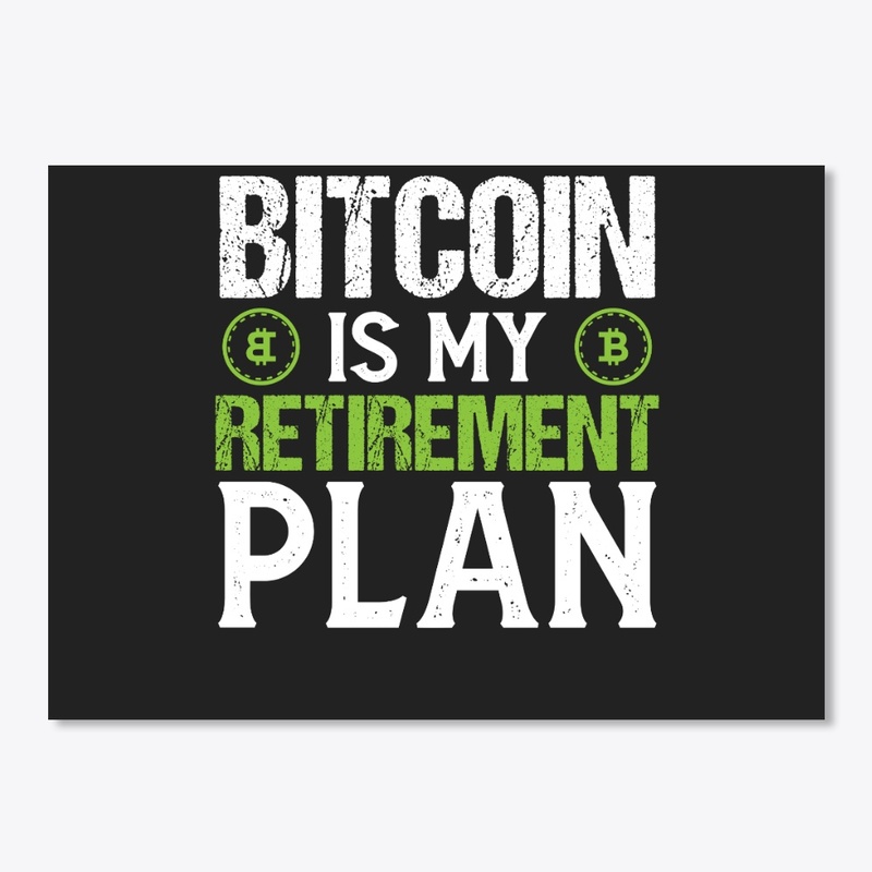Bitcoin Is My Retirement Plan - Cryptocu