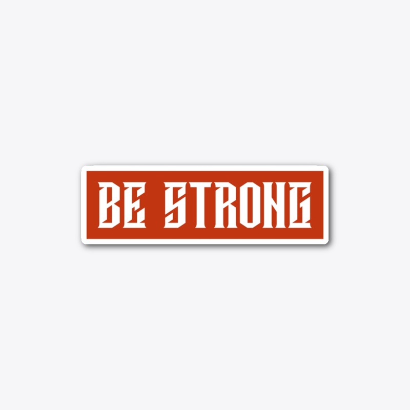 Be strong