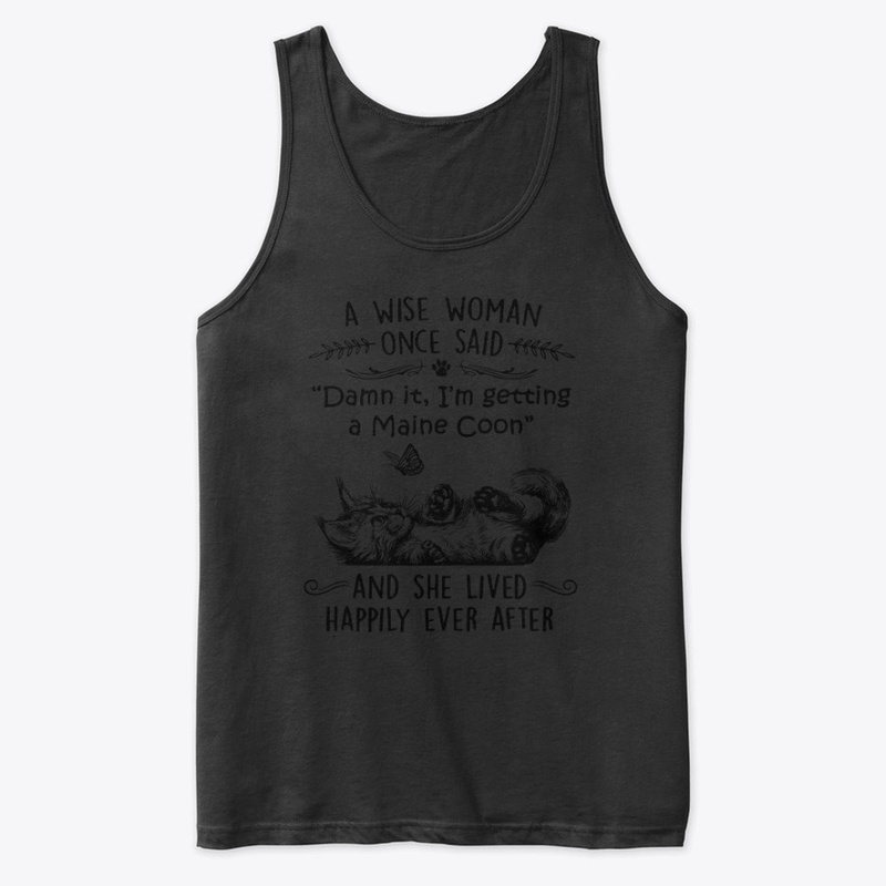 A Wise Woman Once Said Maine Coon