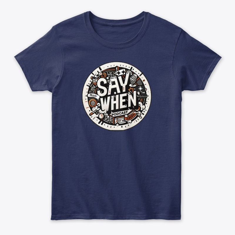 THE SAY WHEN PODCAST