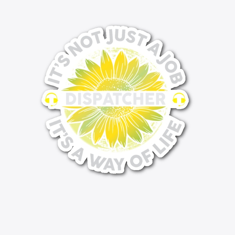 Dispatcher It's Not Just A Job