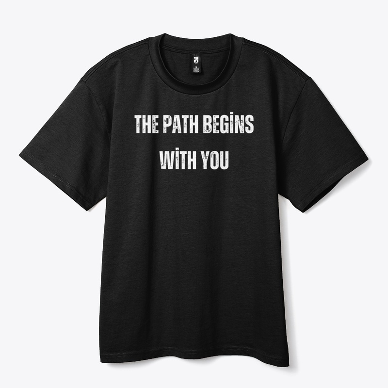 "The path begins with you"