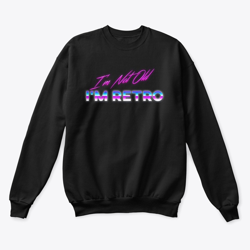 I'm Not Old I'm Retro
