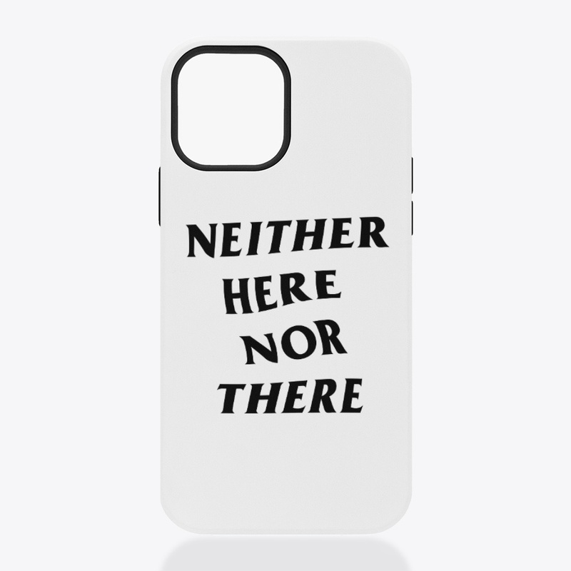 Neither Here Nor There - Mag iPhone Case