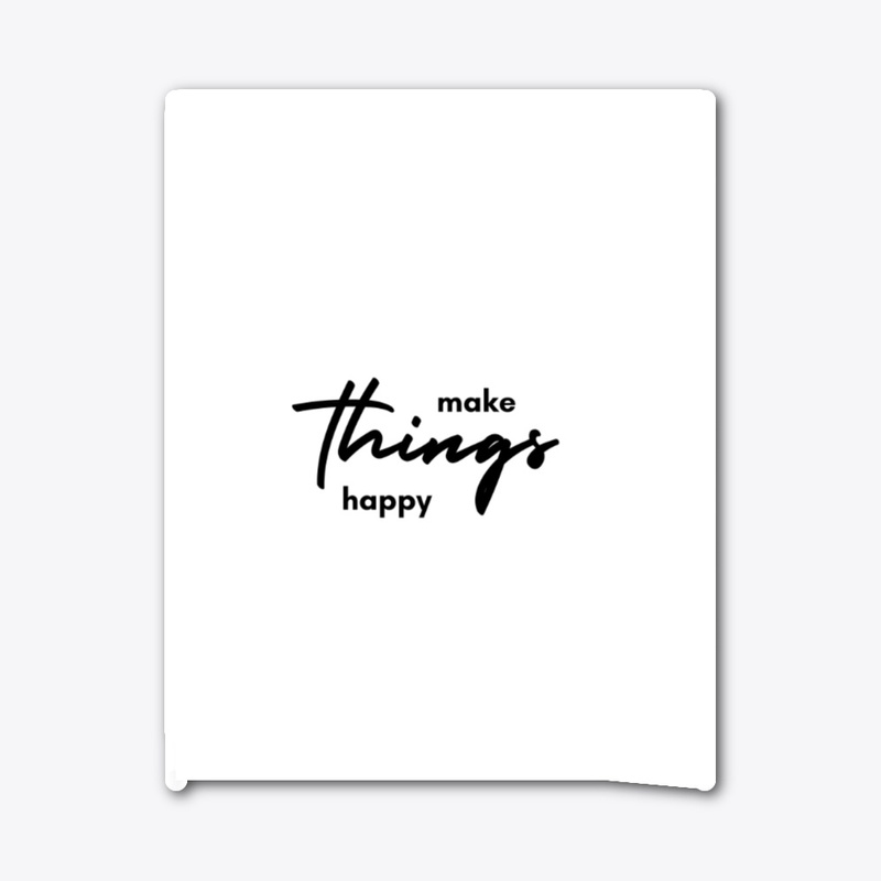 Make things happy Merch