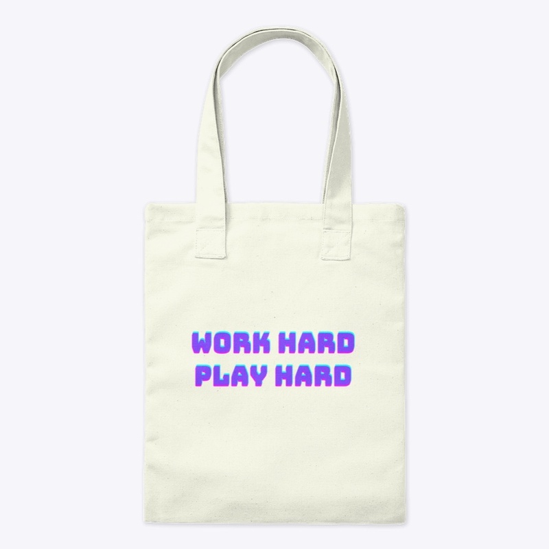 Work Hard Play Hard
