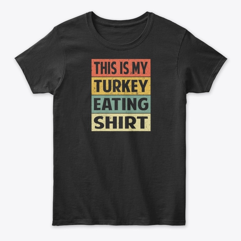 This is My Turkey Eating Shirt T-Shirt