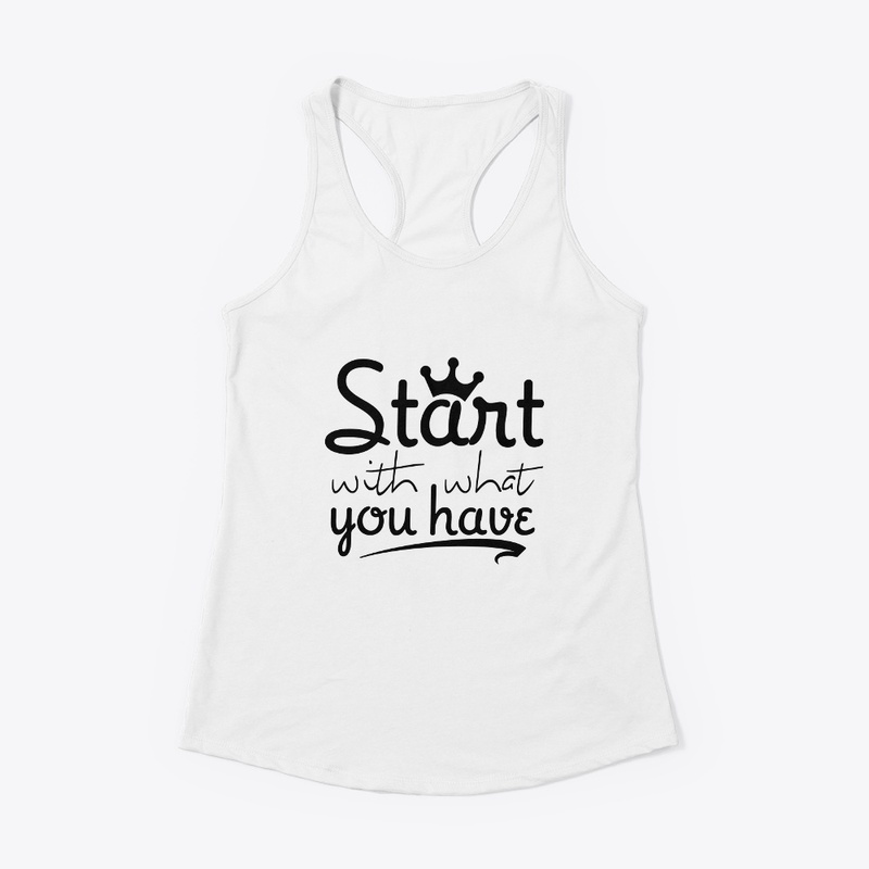 start with what you have