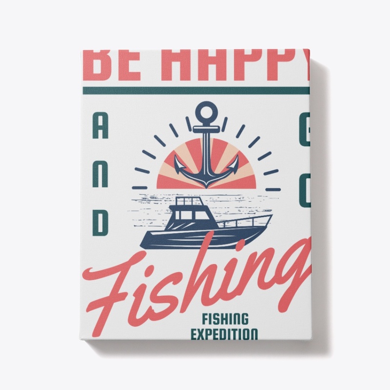 Be Happy And Good Fishing